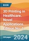 3D Printing in Healthcare. Novel Applications. Edition No. 1 - Product Image