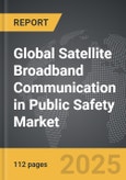 Satellite Broadband Communication in Public Safety - Global Strategic Business Report- Product Image
