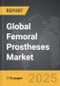 Femoral Prostheses - Global Strategic Business Report - Product Image