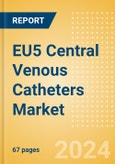 EU5 Central Venous Catheters Market Outlook to 2033 - Antimicrobial Central Venous Catheters, Non Antimicrobial Central Venous Catheters and PICC (Peripherally Inserted Central Catheter) Lines- Product Image