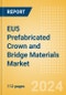 EU5 Prefabricated Crown and Bridge Materials Market Outlook to 2033 - Permanent Bridges and Permanent Crowns - Product Image
