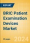 BRIC Patient Examination Devices Market Outlook to 2033 - Stethoscopes and Thermometers - Product Thumbnail Image