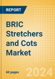 BRIC Stretchers and Cots Market Outlook to 2033 - Ambulance Cots, Emergency Stretchers and Others- Product Image