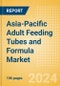 Asia-Pacific Adult Feeding Tubes and Formula Market Outlook to 2033 - Adult Feeding Tubes and Adult Feeding Formula - Product Thumbnail Image