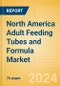 North America Adult Feeding Tubes and Formula Market Outlook to 2033 - Adult Feeding Tubes and Adult Feeding Formula - Product Thumbnail Image