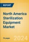North America Sterilization Equipment Market Outlook to 2033 - Chemical Sterilizers, Physical Sterilizers and Ultraviolet Sterilizers - Product Image
