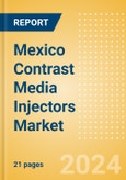 Mexico Contrast Media Injectors Market Outlook to 2033 - Computed Tomography (CT), Magnetic Resonance Imaging (MRI) and Angiographic Injectors- Product Image