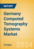 Germany Computed Tomography (CT) Systems Market Outlook to 2033 - 20-40 slice CT Systems, 64-slice CT Systems and Others- Product Image