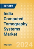 India Computed Tomography (CT) Systems Market Outlook to 2033 - 20-40 slice CT Systems, 64-slice CT Systems and Others- Product Image