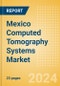 Mexico Computed Tomography (CT) Systems Market Outlook to 2033 - 20-40 slice CT Systems, 64-slice CT Systems and Others - Product Thumbnail Image