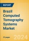 Brazil Computed Tomography (CT) Systems Market Outlook to 2033 - 20-40 slice CT Systems, 64-slice CT Systems and Others - Product Thumbnail Image