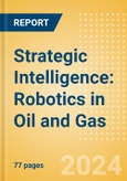 Strategic Intelligence: Robotics in Oil and Gas- Product Image