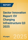 Sector Innovation Report: EV Charging Infrastructure Q3 2025- Product Image