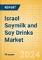 Israel Soymilk and Soy Drinks (Dairy and Soy Food) Market Size, Growth and Forecast Analytics, 2023-2028 - Product Image