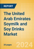 The United Arab Emirates (UAE) Soymilk and Soy Drinks (Dairy and Soy Food) Market Size, Growth and Forecast Analytics, 2023-2028- Product Image
