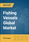 Fishing Vessels Global Market Report 2025 - Product Thumbnail Image