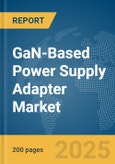 GaN-Based Power Supply Adapter Market Report 2025- Product Image