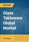Glass Tableware Global Market Report 2025- Product Image