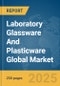 Laboratory Glassware And Plasticware Global Market Report 2025 - Product Image