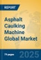 Asphalt Caulking Machine Global Market Insights 2025, Analysis and Forecast to 2030, by Manufacturers, Regions, Technology, Application - Product Image