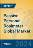 Passive Personal Dosimeter Global Market Insights 2024, Analysis and Forecast to 2029, by Manufacturers, Regions, Technology, Application- Product Image