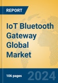IoT Bluetooth Gateway Global Market Insights 2024, Analysis and Forecast to 2029, by Manufacturers, Regions, Technology, Application- Product Image