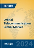 Orbital Telecommunication Global Market Insights 2024, Analysis and Forecast to 2029, by Market Participants, Regions, Technology, Application, Product Type- Product Image