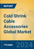 Cold Shrink Cable Accessories Global Market Insights 2024, Analysis and Forecast to 2029, by Manufacturers, Regions, Technology, Application, Product Type- Product Image