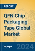 QFN Chip Packaging Tape Global Market Insights 2024, Analysis and Forecast to 2029, by Manufacturers, Regions, Technology, Application, Product Type- Product Image