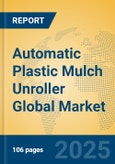 Automatic Plastic Mulch Unroller Global Market Insights 2025, Analysis and Forecast to 2030, by Manufacturers, Regions, Technology, Application, Product Type- Product Image