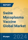 Swine Mycoplasma Vaccine Global Market Insights 2024, Analysis and Forecast to 2029, by Manufacturers, Regions, Technology, Application, Product Type- Product Image