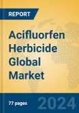 Acifluorfen Herbicide Global Market Insights 2024, Analysis and Forecast to 2029, by Market Participants, Regions, Technology, Application, Product Type- Product Image