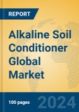 Alkaline Soil Conditioner Global Market Insights 2024, Analysis and Forecast to 2029, by Market Participants, Regions, Technology, Application, Product Type- Product Image