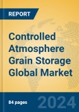Controlled Atmosphere Grain Storage Global Market Insights 2024, Analysis and Forecast to 2029, by Market Participants, Regions, Technology, Application, Product Type- Product Image
