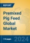 Premixed Pig Feed Global Market Insights 2024, Analysis and Forecast to 2029, by Manufacturers, Regions, Technology, Application, Product Type - Product Thumbnail Image