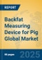 Backfat Measuring Device for Pig Global Market Insights 2025, Analysis and Forecast to 2030, by Manufacturers, Regions, Technology, Application, Product Type - Product Thumbnail Image