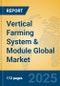 Vertical Farming System & Module Global Market Insights 2025, Analysis and Forecast to 2030, by Market Participants, Regions, Technology, Application, Product Type - Product Image