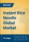Instant Rice Noodle Global Market Insights 2025, Analysis and Forecast to 2030, by Manufacturers, Regions, Technology, Application, Product Type - Product Image