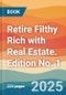 Retire Filthy Rich with Real Estate. Edition No. 1 - Product Thumbnail Image