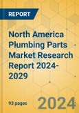 North America Plumbing Parts Market Research Report 2024-2029- Product Image