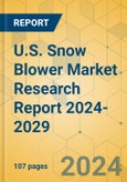 U.S. Snow Blower Market Research Report 2024-2029- Product Image