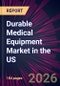 Durable Medical Equipment Market in the US 2026-2030 - Product Thumbnail Image