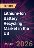 Lithium-Ion Battery Recycling Market in the US 2026-2030- Product Image