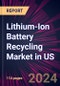 Lithium-ion Battery Recycling Market in US 2024-2028 - Product Image