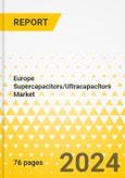 Europe Supercapacitors/Ultracapacitors Market: Focus on Application, Product, and Country - Analysis and Forecast, 2023-2033- Product Image