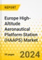 Europe High-Altitude Aeronautical Platform Station (HAAPS) Market: Focus on Type, Subsystem, End User, and Country - Analysis and Forecast, 2023-2033 - Product Image