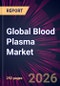 Global Blood Plasma Market 2026-2030 - Product Thumbnail Image