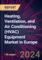 Heating, Ventilation, and Air Conditioning (HVAC) Equipment Market in Europe 2024-2028 - Product Image
