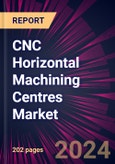 CNC Horizontal Machining Centres Market 2024-2028- Product Image