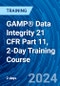 GAMP® Data Integrity 21 CFR Part 11, 2-Day Training Course (Recorded) - Product Image